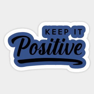 Keep it Positive Sticker